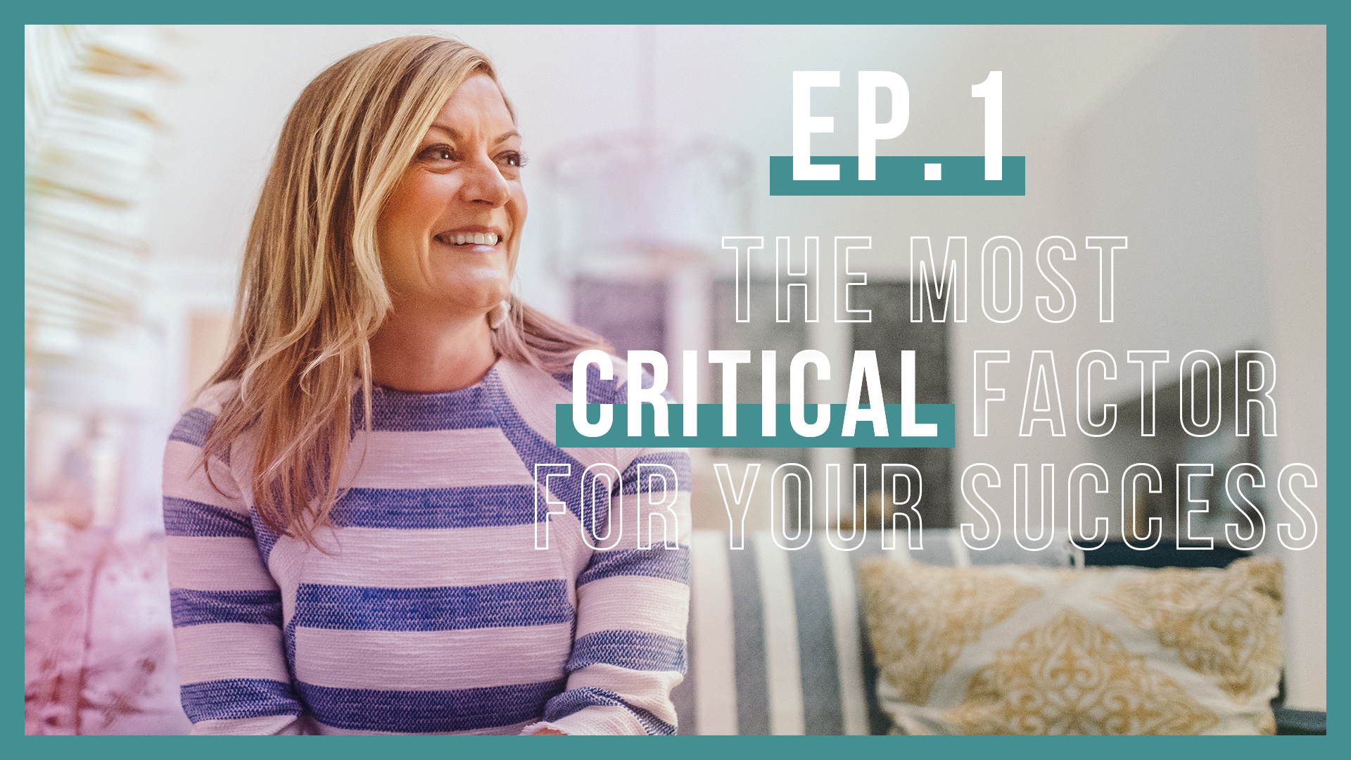 The Most Critical Factor for Your Success (Let’s Be Real Podcast Ep.1)