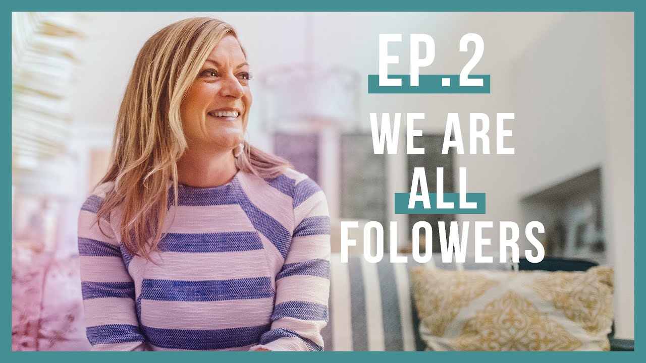 We Are All Followers (Let’s Be Real Podcast, Ep. 2)