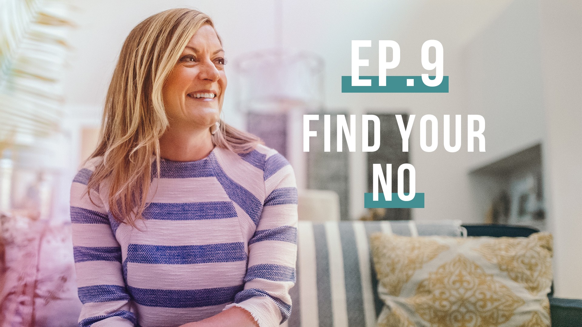 Find Your No… (Let’s Be Real, Ep. 9)