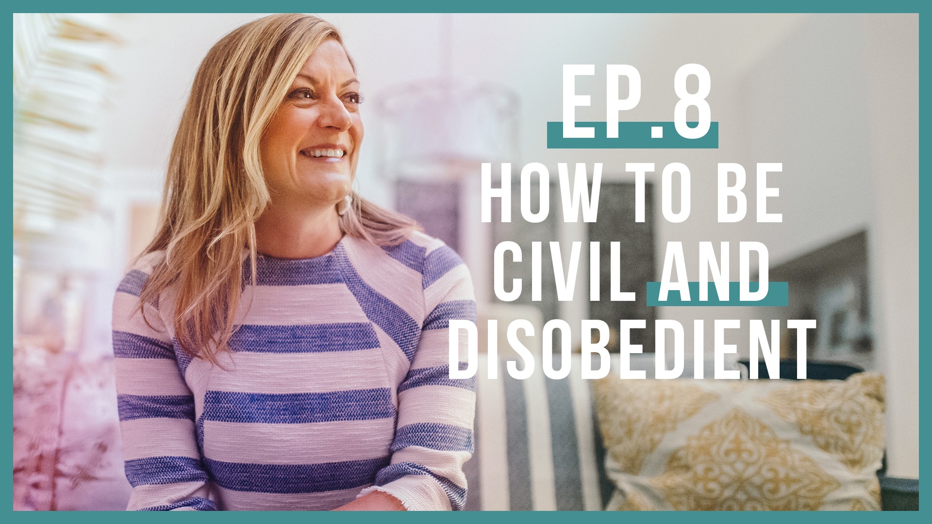 How to be Civil and Disobedient (Let’s Be Real, Ep.8)