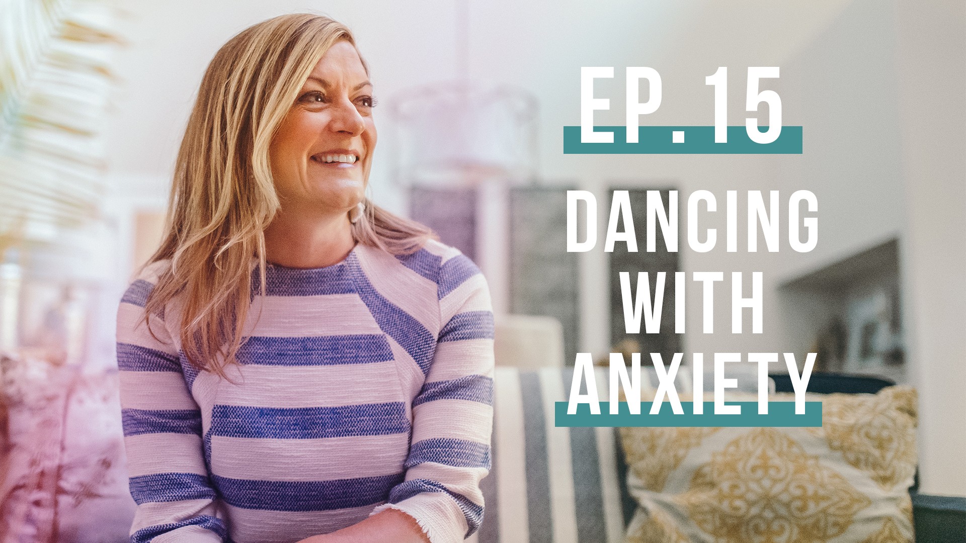 Dancing with Anxiety…Let’s Be Real Podcast, Ep. 15