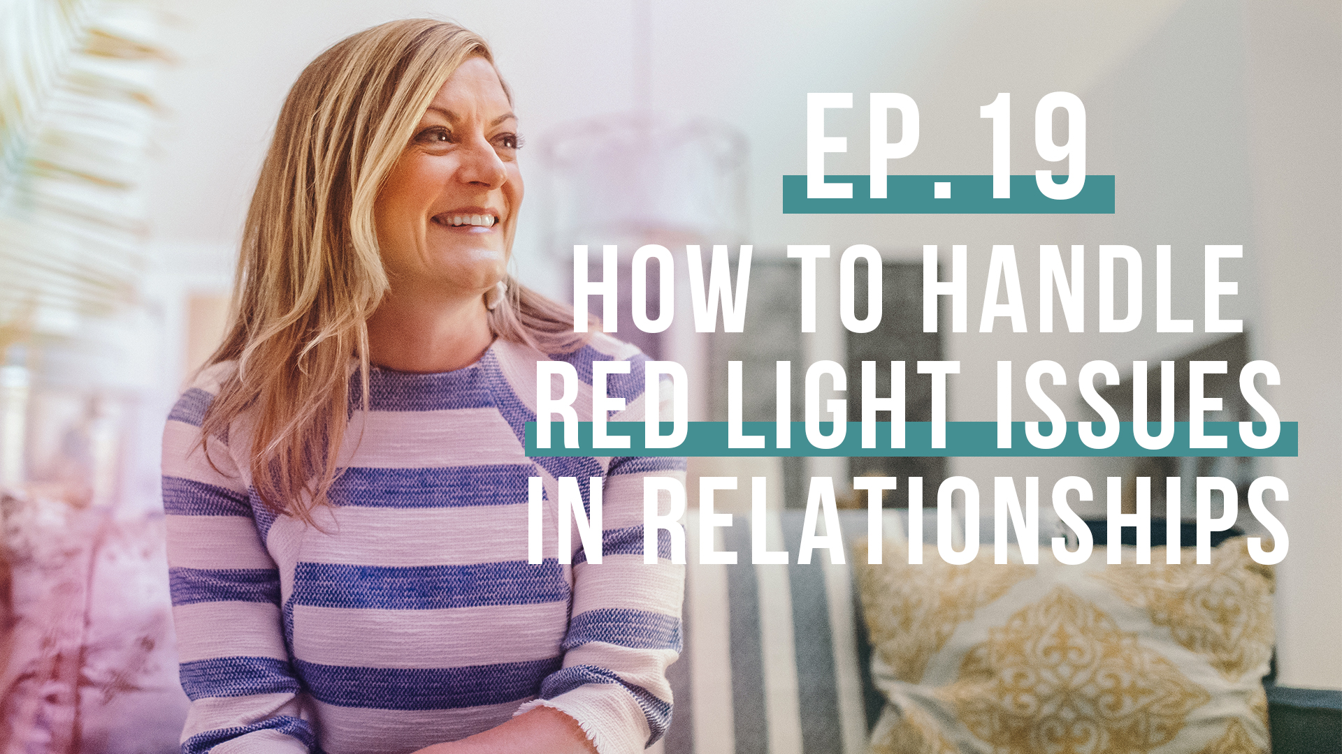 How to Handle Red Light Issues In Your Relationships (Let’s Be Real, Ep. 19)