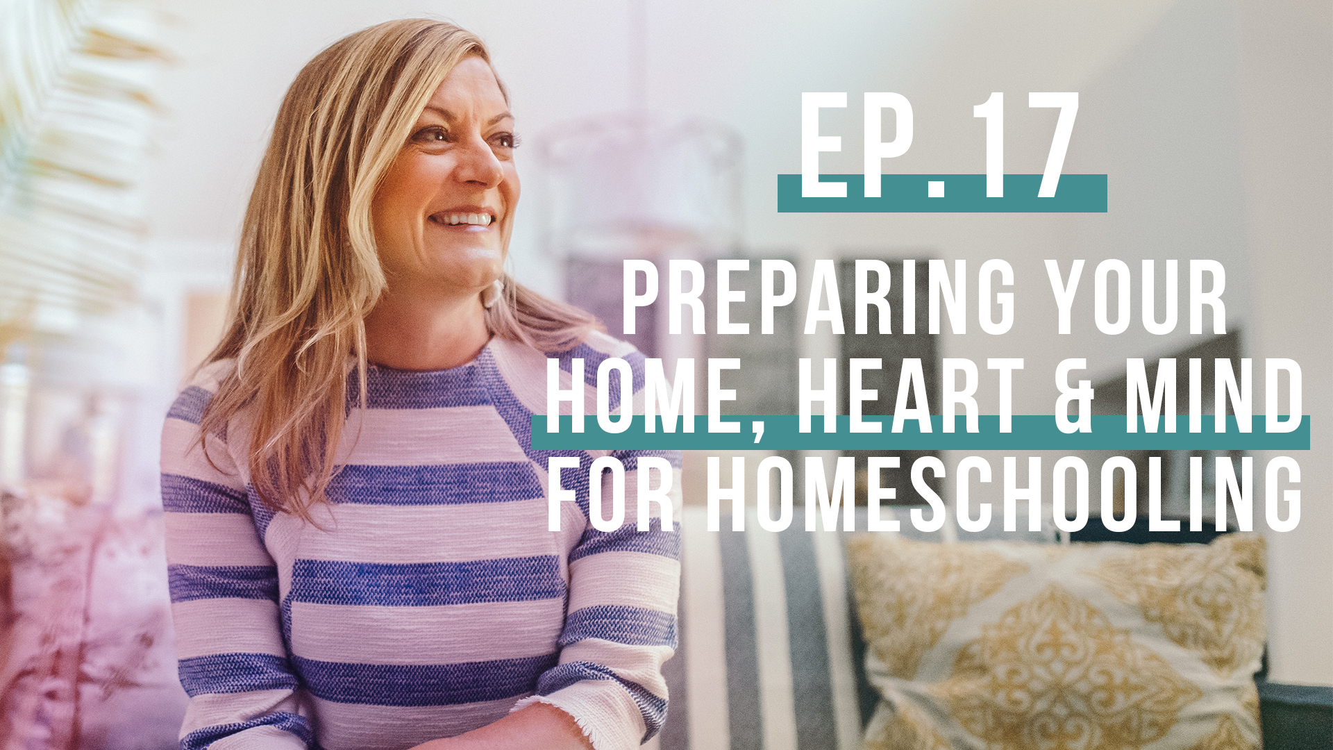 A Crash Course on Homeschooling (Let’s Be Real, Ep. 17)