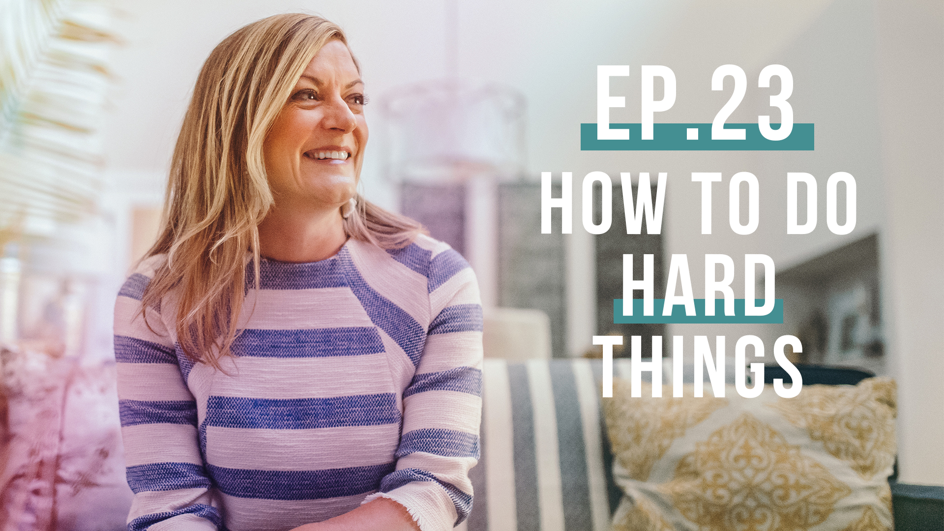 How to do Hard Things (WERK Series) | Let’s Be Real, Ep.23